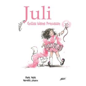 Juli - Gottes kleine Prinzessin